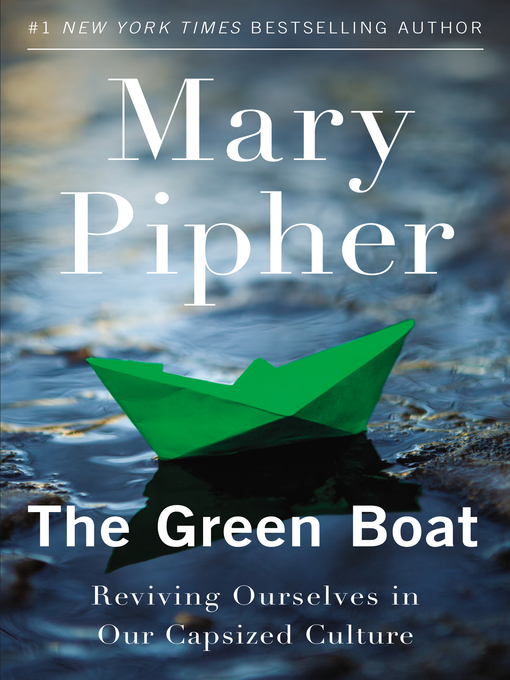 Title details for The Green Boat by Mary Pipher, PhD - Available